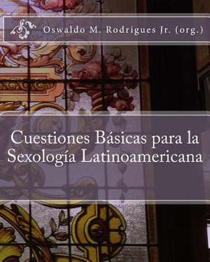 Cuestiones Basicas Para La Sexologia Latinoamericana de Psic Oswaldo M. Rodrigues Jr