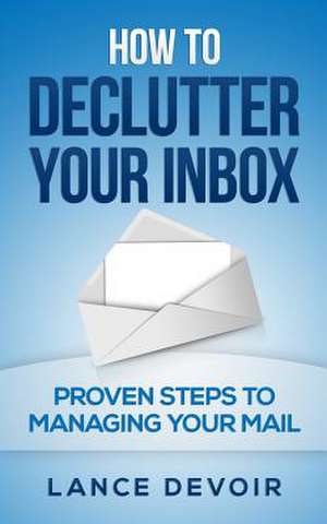 How to Declutter Your Inbox de Lance Devoir