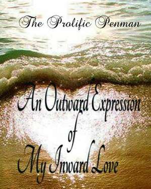 An Outward Expression of My Inward Love de The Prolific Penman