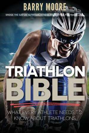 Triathlon Bible de Barry Moore