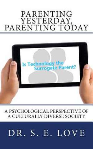 Parenting Yesterday, Parenting Today de Dr S. Elaine Love