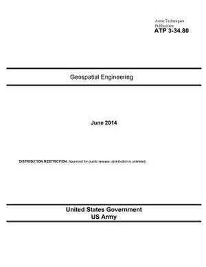 Army Techniques Publication Atp 3-34.80 Geospatial Engineering June 2014 de United States Government Us Army