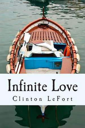 Infinite Love de Clinton R. Lefort