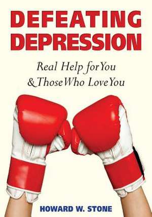 Defeating Depression de Howard W. Stone