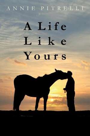 A Life Like Yours de Annie Pitrelli