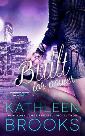 Built for Power de Kathleen Brooks