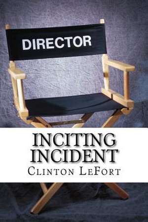 Inciting Incident de Clinton R. Lefort