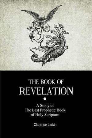 The Book of Revelation de Clarence Larkin