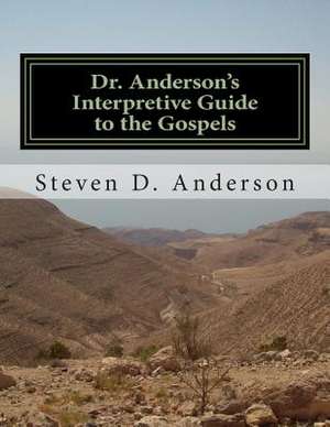 Dr. Anderson's Interpretive Guide to the Gospels de Steven D. Anderson