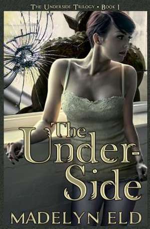 The Underside de Madelyn Eld