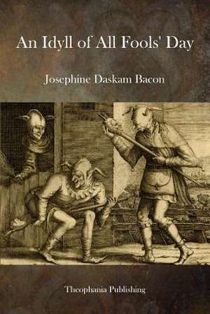 An Idyll of All Fools Day de Josephine Daskam Bacon