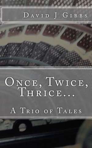 Once, Twice, Thrice... de David J. Gibbs