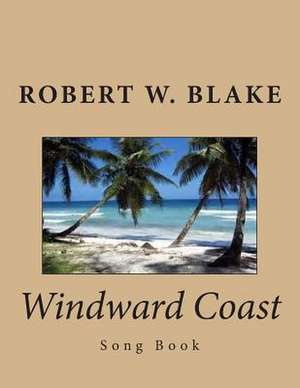 Windward Coast de Robert W. Blake