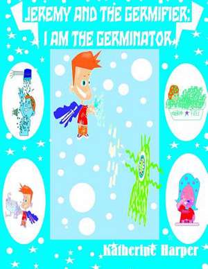 I Am the Germinator Jeremy King de Katherine Harper