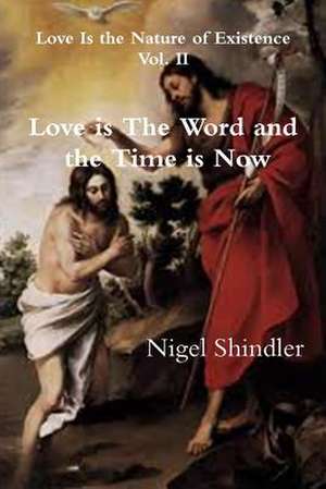 Love Is the Word and the Time Is Now de Nigel Shindler