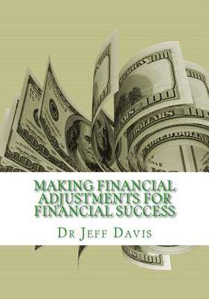 Making Financial Adjustments for Financial Success de Dr Jeff Davis