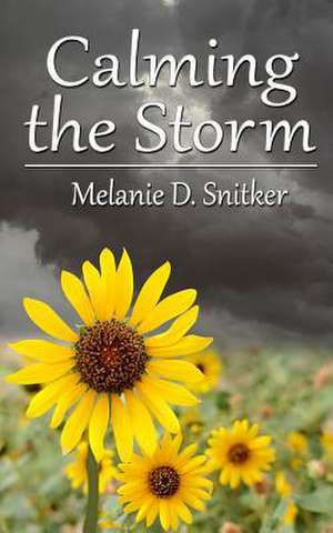 Calming the Storm de Melanie D. Snitker