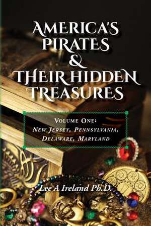 America's Pirates & Their Hidden Treasures de Lee a. Ireland Ph. D.