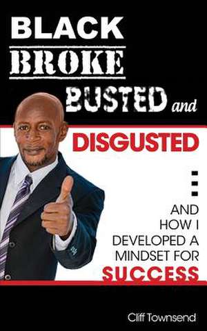 Black Broke Busted and Disgusted de Cliff Townsend MR