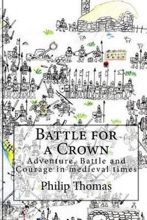 Battle for a Crown de Philip Thomas