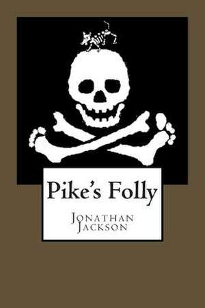 Pike's Folly de Jonathan Jackson