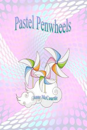 Pastel Penwheels de Anne McCourtie