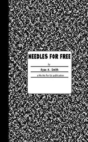 Needles for Free de Ryan K. Smith