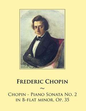 Chopin - Piano Sonata No. 2 in B-Flat Minor, Op. 35 de Frederic Chopin