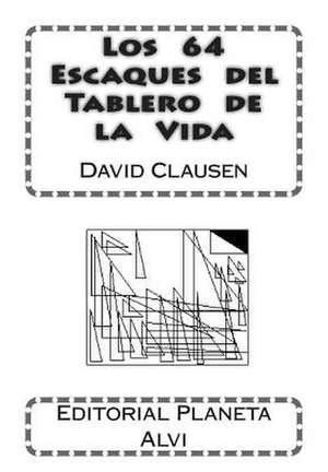 Los 64 Escaques del Tablero de La Vida de David Clausen