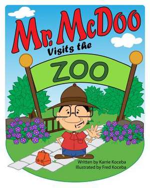 Mr. McDoo Visits the Zoo de Karrie Koceba