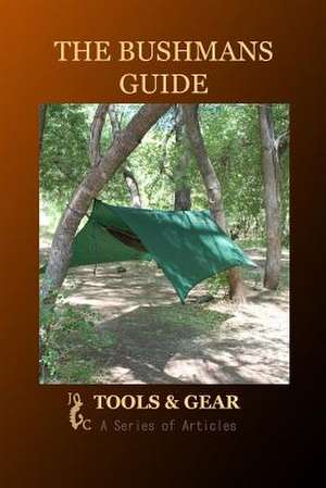 The Bushman's Guide to Tools and Gear de Arizona Bushman