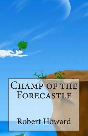 Champ of the Forecastle de Robert Ervin Howard