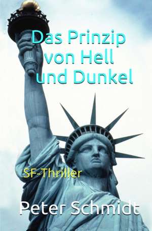 Das Prinzip Von Hell Und Dunkel de Peter Schmidt