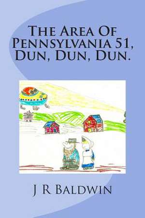 The Area of Pennsylvania 51, Dun, Dun, Dun. de J. R. Baldwin