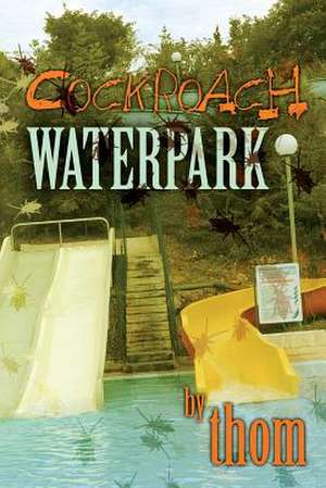 Cockroach Waterpark de Thom