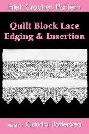 Quilt Block Lace Edging & Insertion Filet Crochet Pattern de Claudia Botterweg