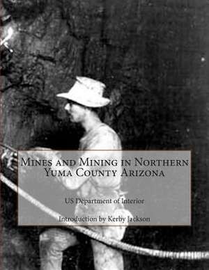 Mines and Mining in Northern Yuma County Arizona de Us Department Of Interior