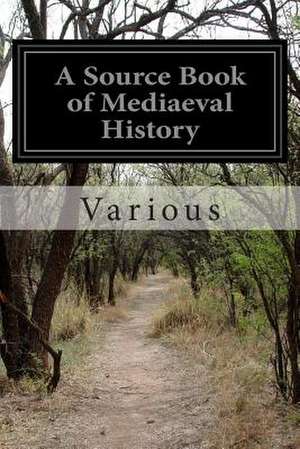 A Source Book of Mediaeval History de Various