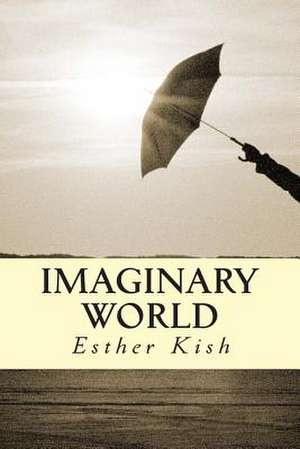 Imaginary World de Esther Kish