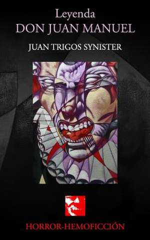 Leyenda Don Juan Manuel de Juan Trigos Synister