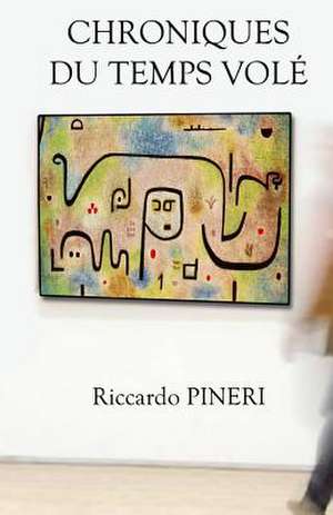 Chroniques Du Temps Vole de Riccardo Pineri