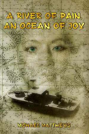 A River of Pain, an Ocean of Joy de MR Michael Matthews