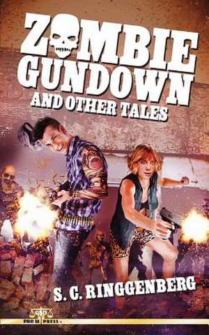 Zombie Gundown and Other Tales de S. C. Ringgenberg