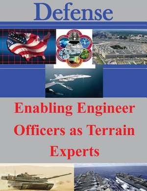 Enabling Engineer Officers as Terrain Experts de U. S. Army Command and General Staff Col