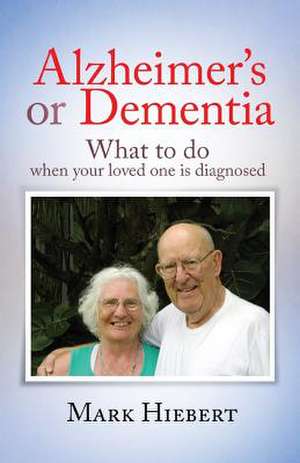 Alzheimer's or Dementia de Mark Hiebert