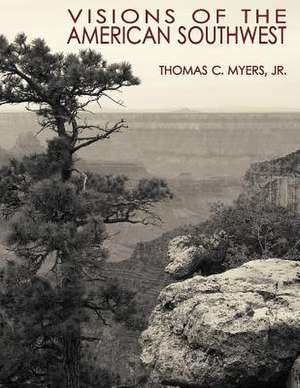 Visions of the American Southwest de Thomas C. Myers Jr