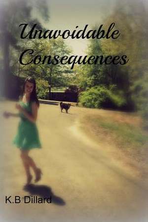 Unavoidable Consequences de Miss K. B. Dillard