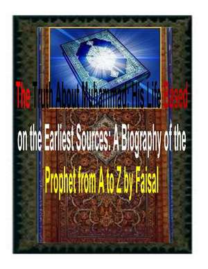 The Truth about Muhammad de MR Faisal Fahim