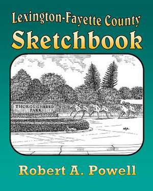 Lexington-Fayette County Sketchbook de Robert Powell