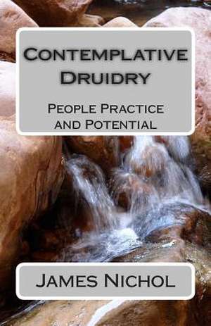 Contemplative Druidry de Dr James Nichol